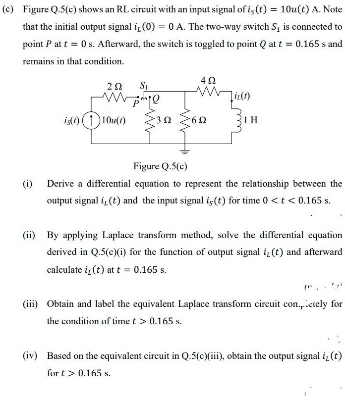 SOLVED Figure Q.5(c) shows an RL circuit with an input signal of ist