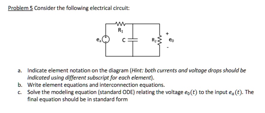 SOLVED: Problem 5: Consider the following electrical circuit WM R1 a ...