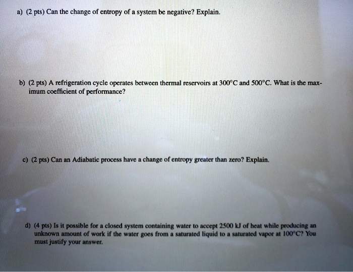 SOLVED: Can the change of entropy of a system be negative? Explain. A ...