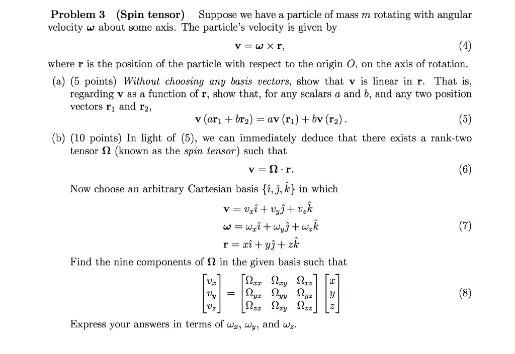 problem 3 spin tensor suppose we have a particle of mass m rotating with angular velocity about some axis the particles velocity is given by v wxr where r is the position of the particle wit 58123