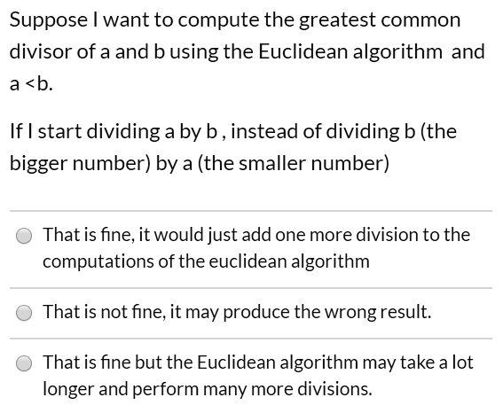 SOLVED: Suppose Want To Compute The Greatest Common Divisor Of A And B ...