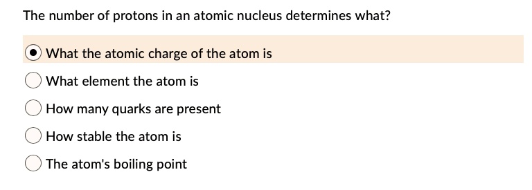 SOLVED: The number of protons in an atomic nucleus determines what ...