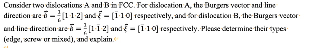 Consider two dislocations A and B in FCC. For dislocation A, the ...