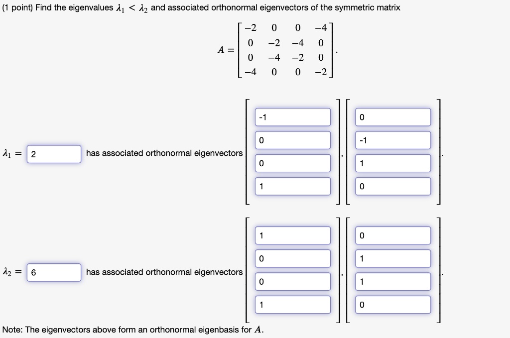 SOLVED point) Find the eigenvalues A] 12 and associated orthonormal