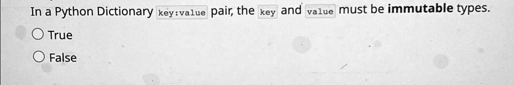 SOLVED: In a Python Dictionary pair, the key and value must be ...