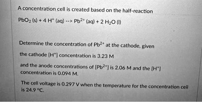 SOLVED: A concentration cell is created based on the half-reaction PbO2 ...