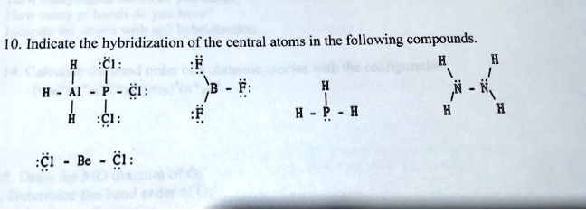 SOLVED: 10. Indicate the hybridization of the central atoms in the ...