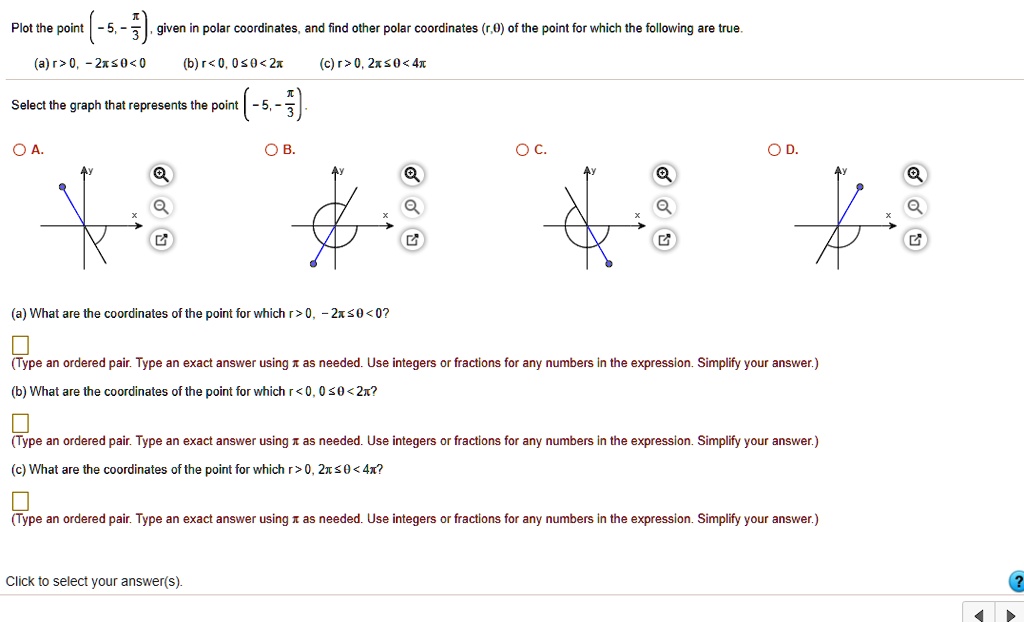 plot the point 5 3 given in polar coordinates and find other polar coordinates r 0 of the point for which the following are true ar 0 2ts00 br 0 002t cr 0 2ts0 at select the graph that repre 82557