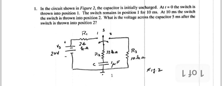 SOLVED: In the circuit shown in Figure 2, the capacitor is initially ...