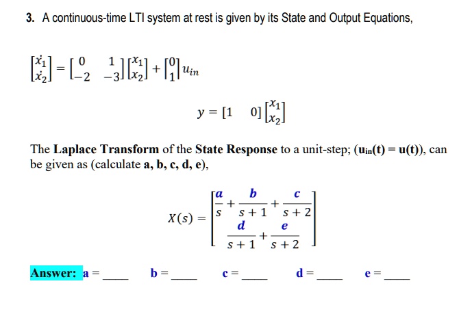 SOLVED: A continuous-time LTI system at rest is given by its State and ...