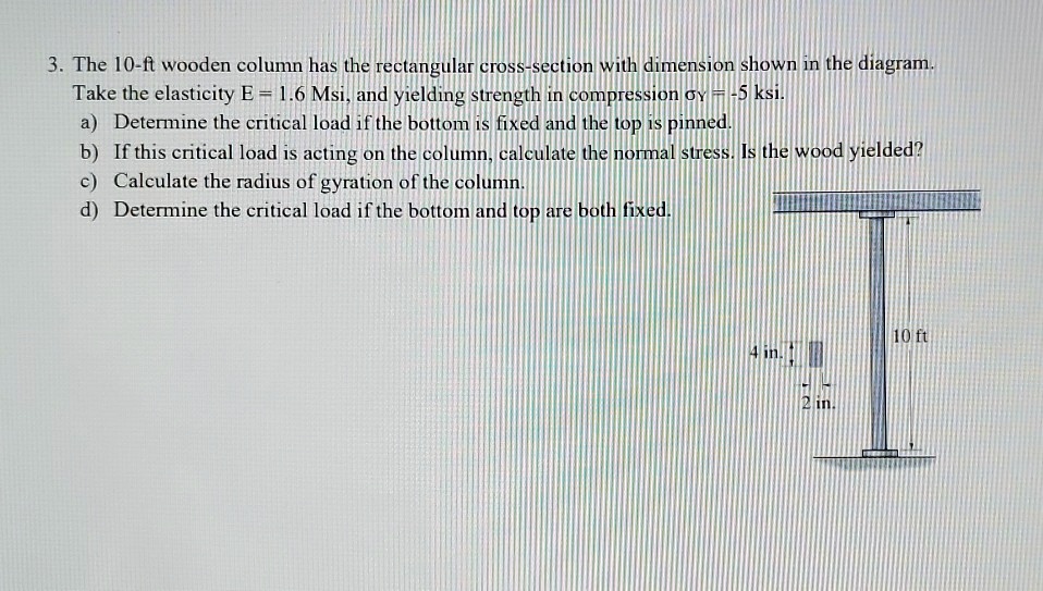 Ask Column 3. The 10-ft wooden column has the rectangular cross-section...