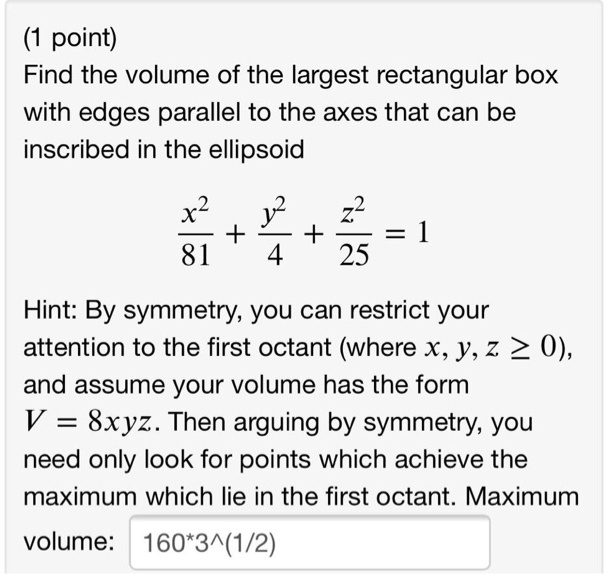 SOLVED Find the volume of the largest rectangular box with edges