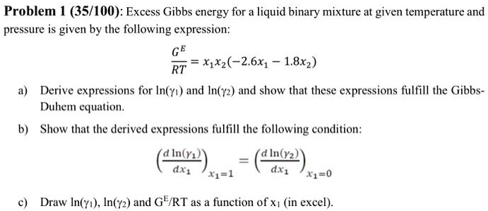 SOLVED: Problem 1 (35/100): Excess Gibbs Energy For A Liquid Binary ...