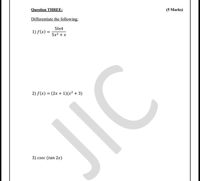 Solved Quustion Three 5 Marks Differentiate The Following 5ln4 1 F X Sx2 X 2 F X 2x 1 X 3 C 3 Csec Tan 2x Solved Quustion Three 5 Marks Differentiate The Following 5ln4 1 F X Sx2 X 2 F X 2x 1 X 3 C 3 Csec Tan 2x