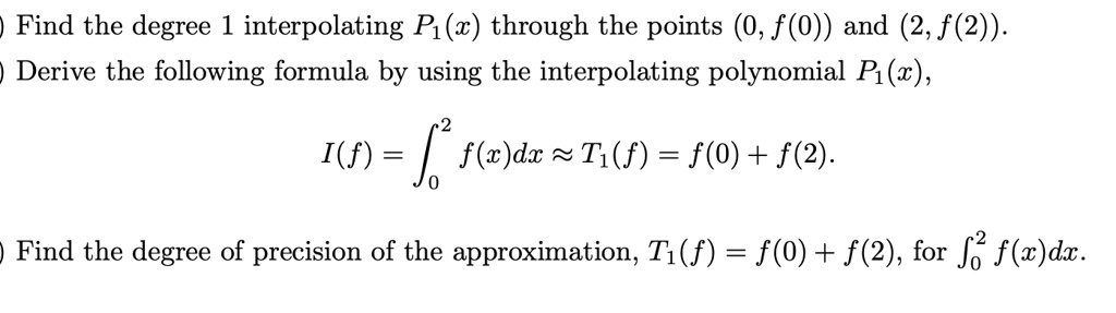 P1 Approximation Find the degree 1 interpolating P1(x) through the points (0, f(0)) and ...