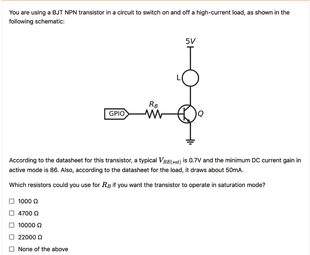 Solved You Are Using A Bjt Npn Transistor In A Circuit To Switch On And Off A High Current Load 9743