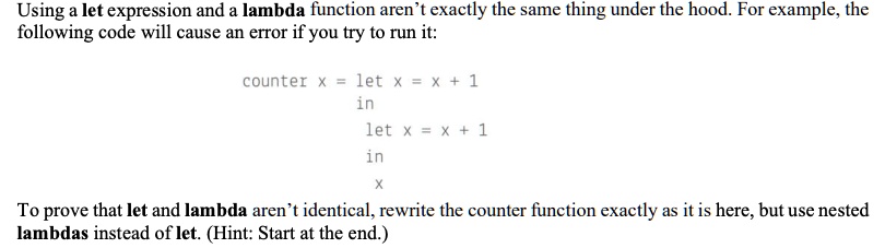 Using a let expression and a lambda function aren't exactly the same ...