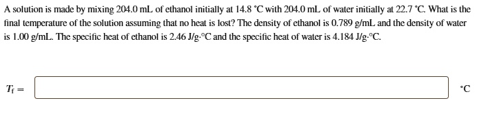 Solved A Solution Is Made By Mixing Ml Of Ethanol Initially At C With Ml Of