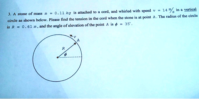 SOLVED: A stone of mass m = 0.11 kg is attached to a cord and whirled ...