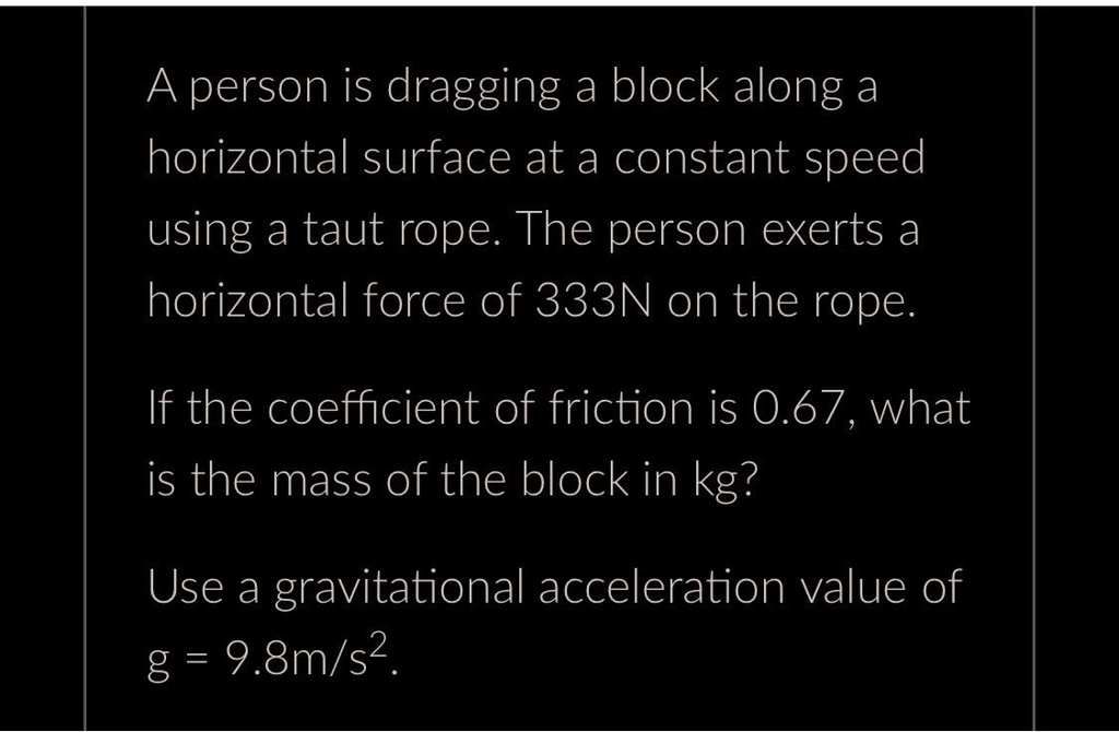 Taut Force Rope A person is dragging a block along a horizontal surface at a constant ...