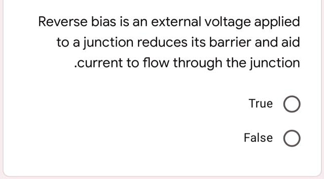 SOLVED: Reverse Bias Is An External Voltage Applied To A Junction That ...