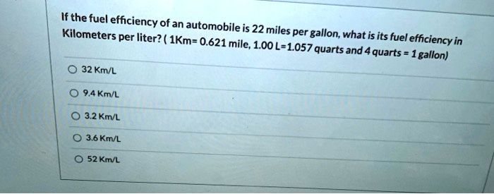 SOLVED: If the fuel efficiency of an automobile is 22 miles per gallon
