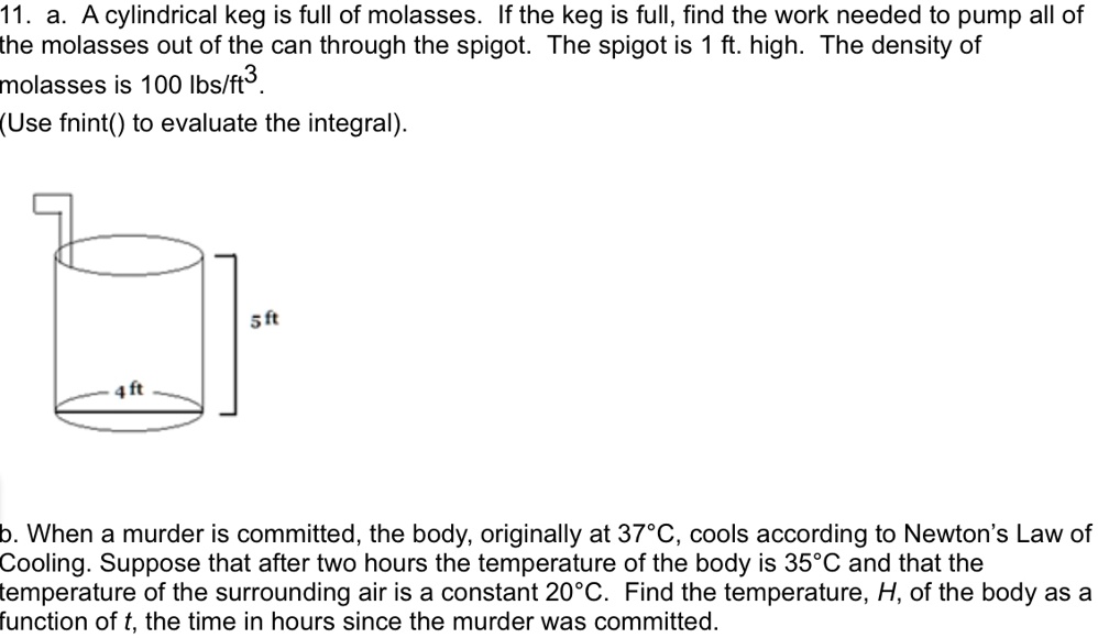 SOLVED a. A cylindrical keg is full of molasses. If the keg is full