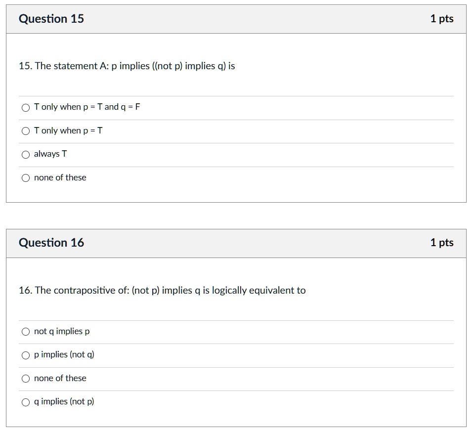 Solved Question 15 1 Pts 15 The Statement A P Implies Not P Implies Q Is Tonly When P T Andq F Tonly When P T Always T None