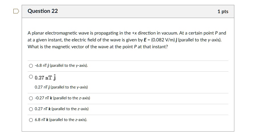 question 22 1 pts a planar electromagnetic wave is propagating in the x ...