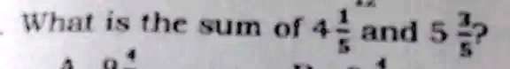 What is the sum of 4(1)/(5) and 5(3)/(5)?