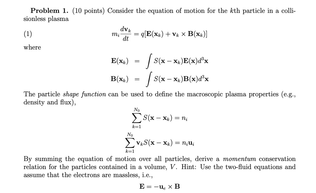 the particle shape function can be used to define the macroscopic plasma properties eg density and flux sumk1n0 sx xkni sumk1n0 vksx xkniui by summing the equation of motion over a 96664