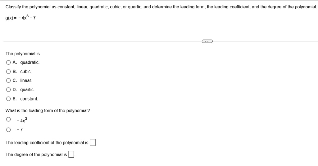 SOLVED: Classify the polynomial as constant,linear,quadratic,cubic,or ...