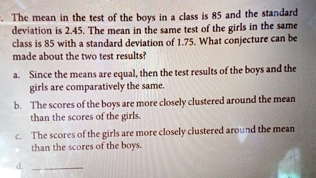 SOLVED: The mean in the test of the boys in a class is 85 and the ...