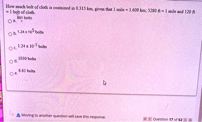 Solved How Much Bolt Of Cloth Is Contained In 0 315 Km Glven That Mile 1 Bolt Of Cloth 1 609 Km 5280 Ft 1 Mile And 1 861 Bolts B