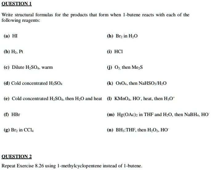 SOLVED: QUESTONL Write structural formulas for the products that form ...