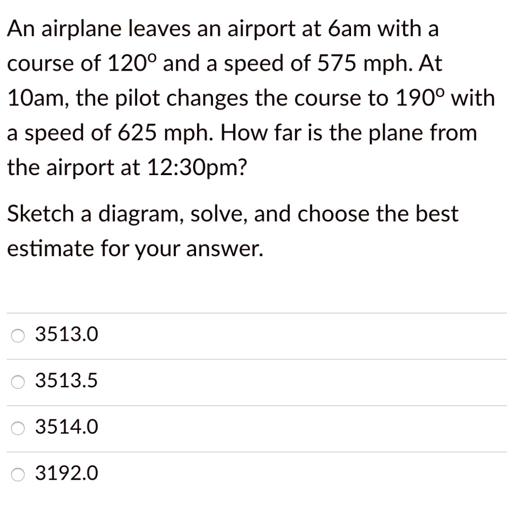 SOLVED An airplane leaves an airport at 6 am with a course of