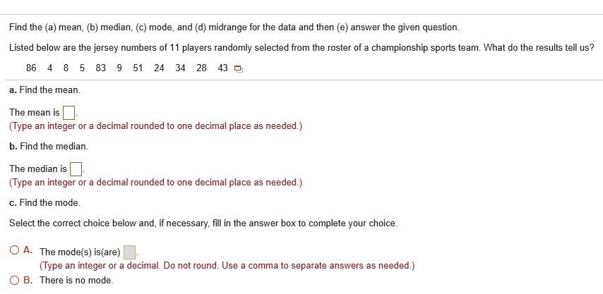 SOLVED: Find the (a) mean, (b) median; (c) mode, and (d) midrange for ...
