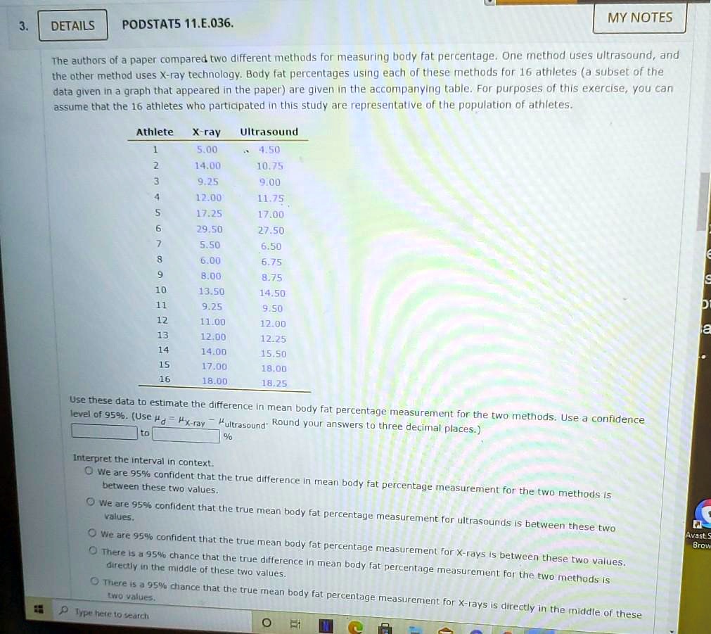 Solved Details Podstats 11 E 036 My Notes The Authors Of A Paper Compared Two Different Methods For Measurirg Body Fat Percentage One Method Uses Ultrasound And The Other Method Uses X Ray Technology Body Fat