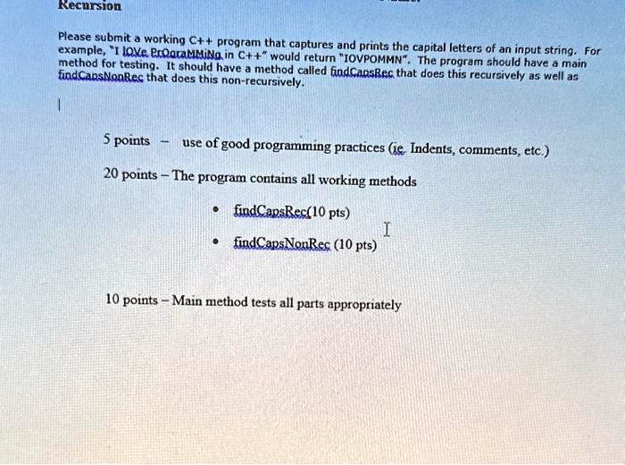 Recursion Please submit a working C++ program that captures and prints ...