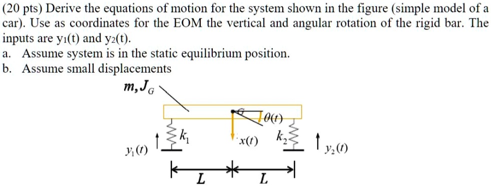 20 pts derive the equations of motion for the system shown in the ...