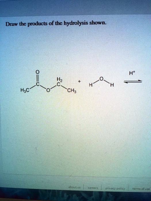 SOLVED Draw the products of the hydrolysis shown H2 H;c CHa