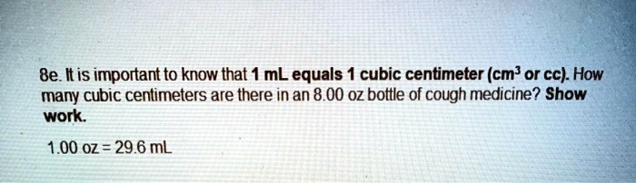 SOLVED 8e. It is important to know that 1 mL equals 1 cubic