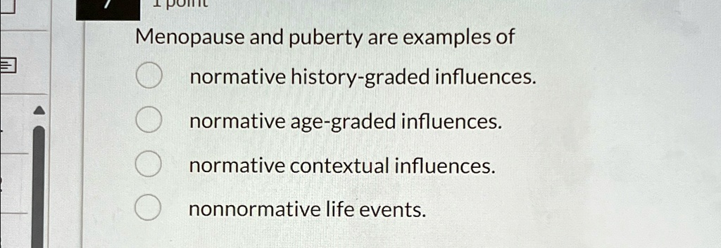 SOLVED: Menopause and puberty are examples of normative history-graded ...