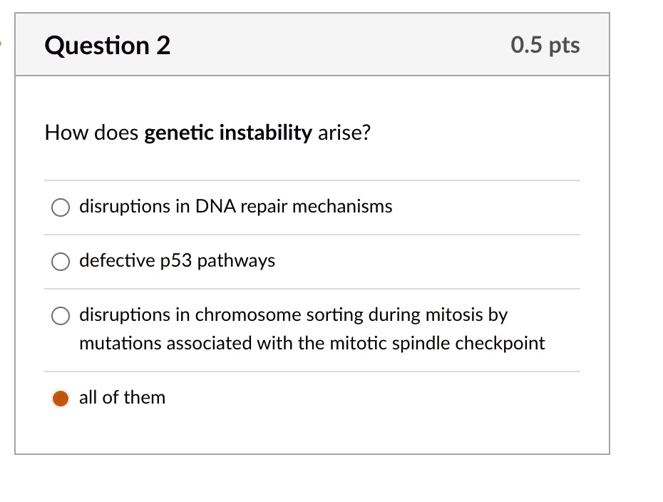 question 2 05 pts how does genetic instability arise disruptions in dna ...