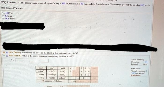 (6%) Problem 11: The pressure drop along a length of artery is 105 Pa ...