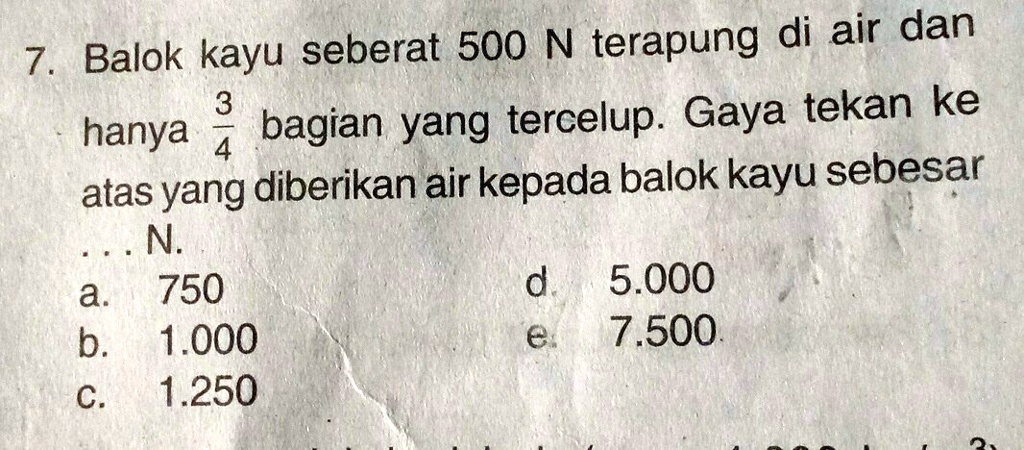 SOLVED: 7. Balok kayu seberat 500 N terapung di air dann yang tercelup ...