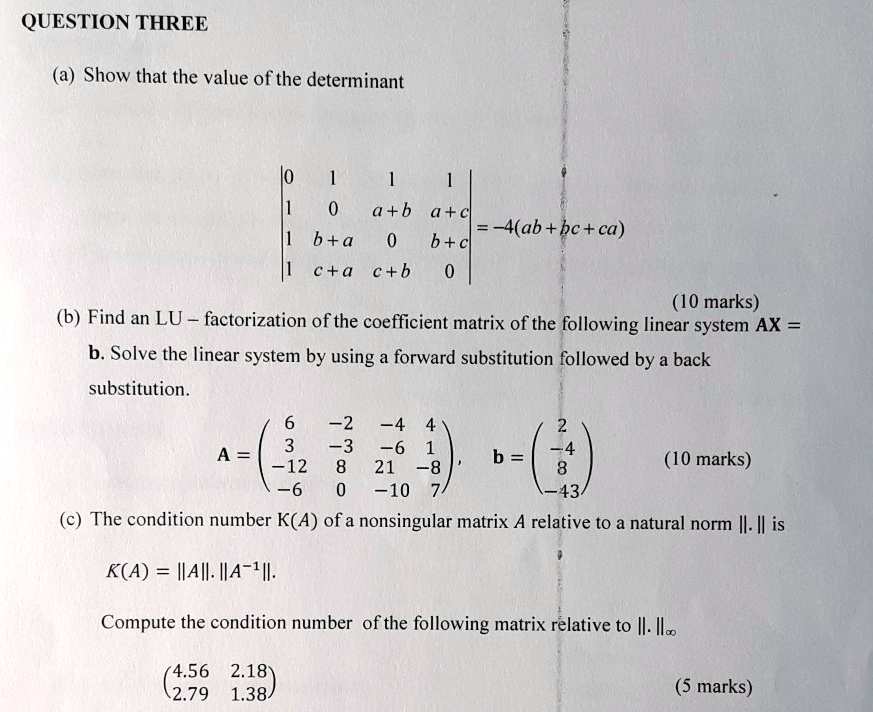 Solved Question Three Show That The Value Of The Determinant A B A A Ab Ca B A B D C A C B 10 Marks Find An Lu Factorization Ofthe Coefficient Matrix Of The
