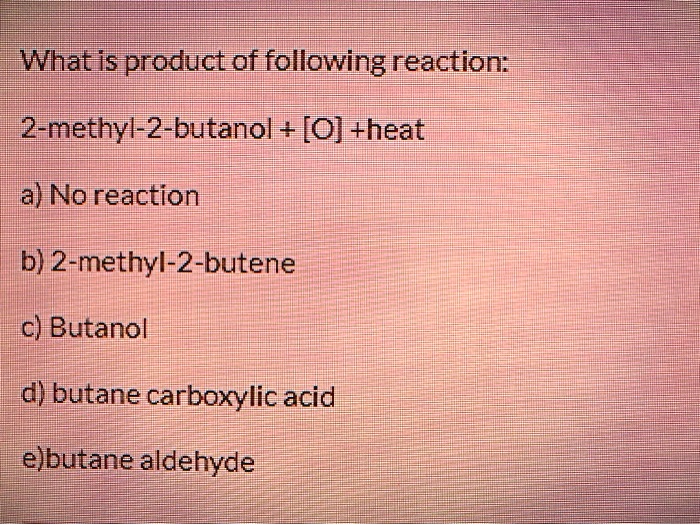 solved-what-is-product-of-following-reaction-2-methyl-2-butanol-o