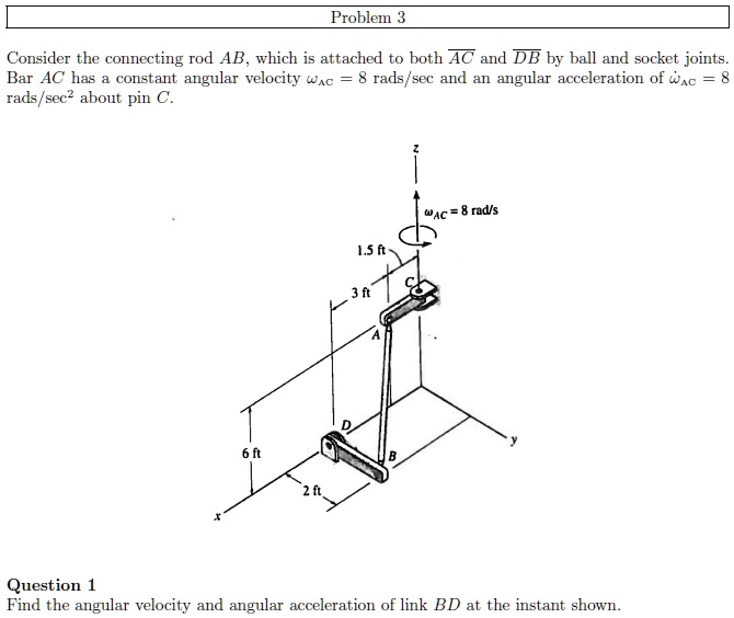 [GET ANSWER] problem 3 consider the connecting rod ab which is attached ...