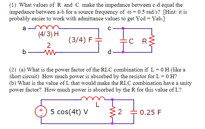 SOLVED: What values of R and C make the impedance between c-d equal to ...